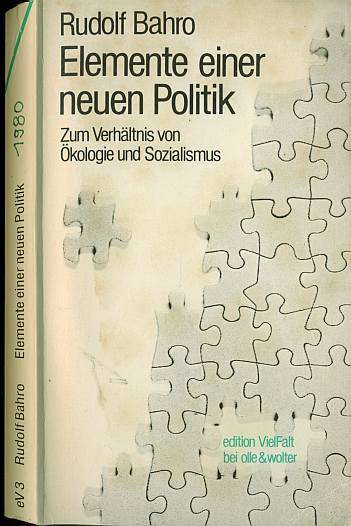 Rudolf Bahro:  Elemente einer neuen Politik (1980) Zum Verhltnis von kologie und Sozialismus 