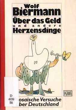 Wolf Biermann  (1991) ber das Geld und andere Herzensdinge - Prosaische Versucheber Deutschland