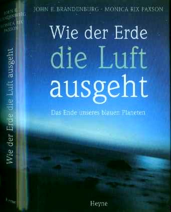 Brandenburg, Paxson (1999) Wie der Erde die Luft ausgeht - Das Ende unseres blauen Planeten