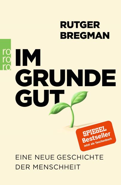 Rutger Bregman Im Grunde gut Eine neue Geschichte der Menschheit