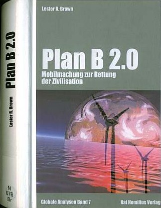 Mobilmachung zur Rettung der Zivilisation (Sachbuch) Von Lester Russel Brown --  PLan B 2.0