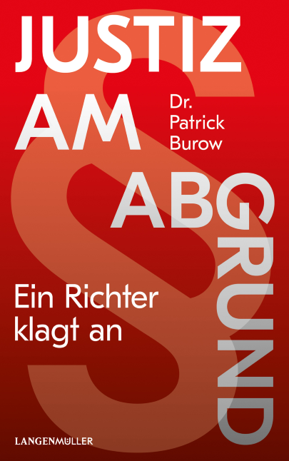 Dr. Patrick Burow (2018) Justiz am Abgrund - Ein Richter klagt an