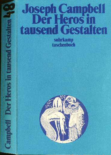 Joseph Campbell (1948) Der Heros in tausend Gestalten