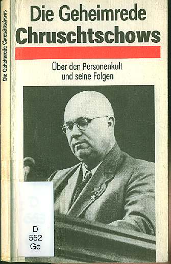 Nikita Chruschtschows (1956) ber den Personenkult und seine Folgen  - "Geheimrede"