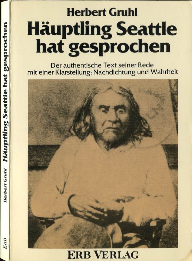  Herbert Gruhl (1987) Huptling Seattle hat gesprochen! -  Der authentische Text seiner Rede mit der Klarstellung von Nachdichtung und Wahrheit