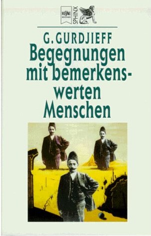 Begegnungen mit bemerkenswerten Menschen - Georges Gurdjieff   -