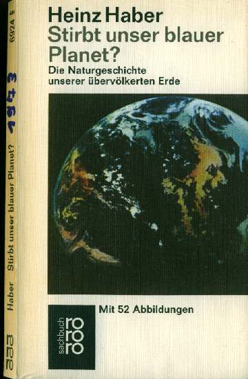 Prof. Heinz Haber - Stirbt unser blauer Planet? Die Naturgeschichte unserer bervlkerten Erde