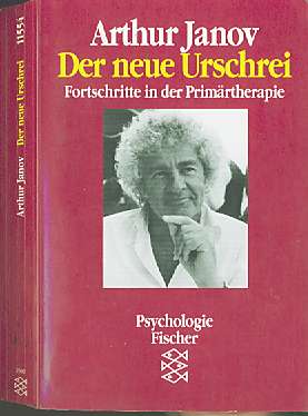 Arthur Janov (1991) Der neue Urschrei - Fortschritte in der Primrtherapie