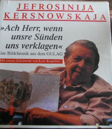 Jefrosinija Kersnowskaja - "Ach Herr, wenn unsre  Snden uns verklagen" - Eine Bildchronik aus dem Gulag - Mit einem Geleitwort von Lew Kopelew und einem Vorwort von Wladimir Wigiljanskij 