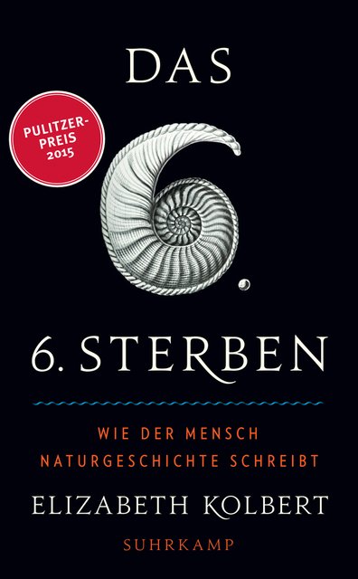 Elizabeth Kolbert (2014) Das sechste Sterben - Wie der Mensch Naturgeschichte schreibt