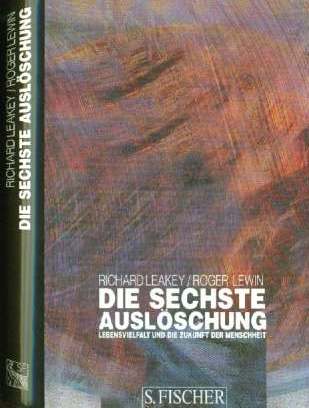 Die Sechste Auslschung  (1995)   Lebensvielfalt und die Zukunft der Menschheit  -- Von Richard Leakey  (*1944)    -