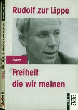 Rudolf zur Lippe Freiheit  die wir meinen  Philosophischer Entwurf zur  konomischen Organisation der Freiheit und  der Transzendenz sich frei erfllenden Lebens