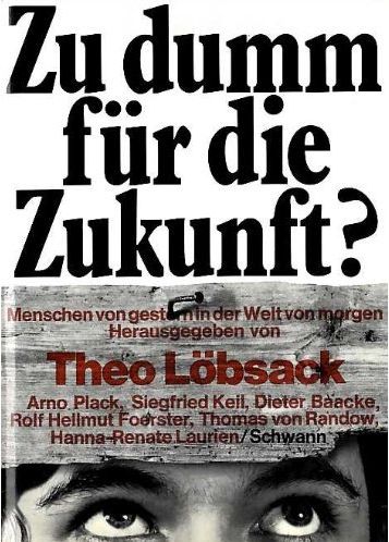 heo Lbsack (Hrsg.) Zu dumm fr die Zukunft? Menschen von gestern in der Welt von morgen