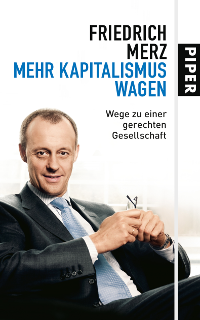 Friedrich Merz (2008) Mehr Kapitalismus wagen - Wege zu einer gerechten Gesellschaft