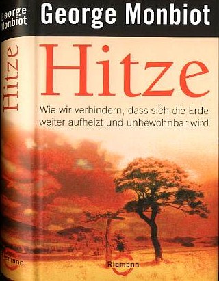 Hitze - Wie wir verhindern, dass sich die Erde weiter aufheizt und unbewohnbar wird  (2006)  Von George Monbiot (Klimakrise)