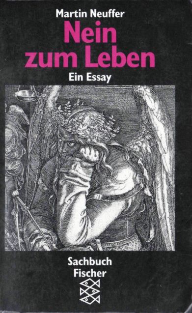 Martin Neuffer (1992)  Nein zum Leben - Ein Essay - Fischer-Verlag