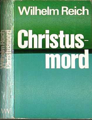 Wilhelm Reich (1953) Christusmord - Den "Kindern der Zukunft"