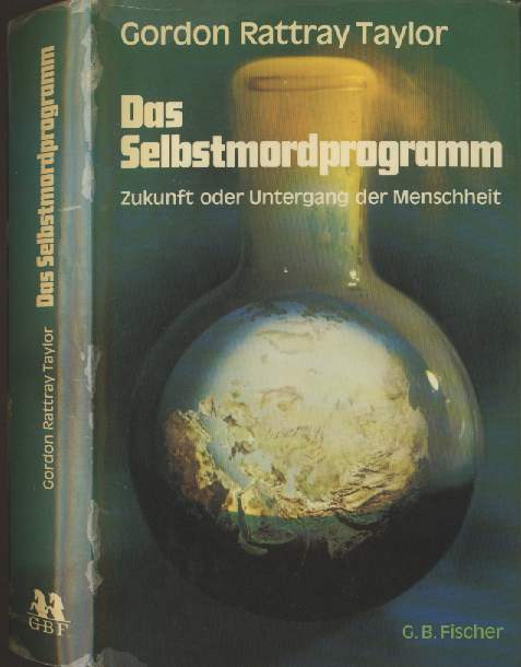 Taylor, Gordon Rattray - Selbstmordprogramm (1970)  The Doomsdaybook: Can the world survive?  Zukunft oder Untergang der Menschheit  