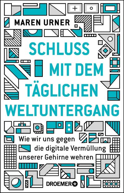 Dr. Maren Urner (2019) Schluss mit dem tglichen Weltuntergang - Wie wir uns gegen die digitale Vermllung unserer Gehirne wehren