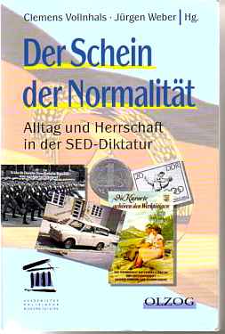 Vollhals, Weber, Kbisch, geipel - Schein der Normalitt - Alltag und Herrschaft in der SED-Diktatur 